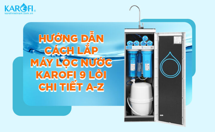Cách Lắp Máy Lọc Nước 9 Lõi Chuẩn Chuyên Gia Tại Nhà Cách Lắp Máy Lọc Nước 9 Lõi Chuẩn Chuyên Gia Tại Nhà