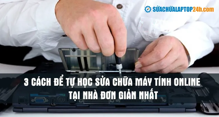 Học cách sửa máy tính tại nhà qua giáo trình trực tuyến