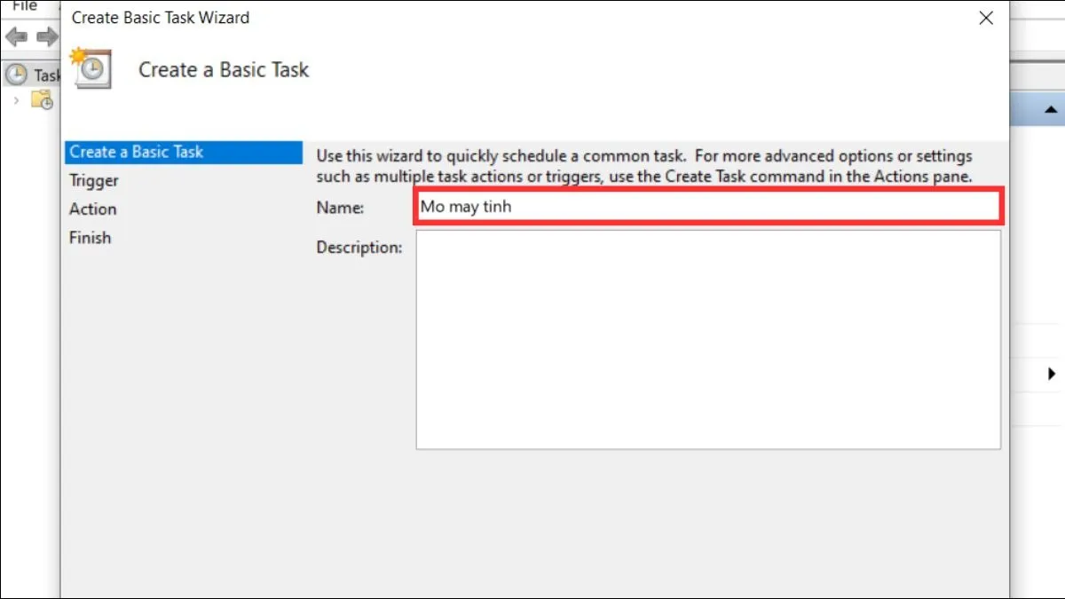 Đặt tên và mô tả rõ ràng cho tác vụ hẹn giờ mở máy tính Win 10 trong Task Scheduler