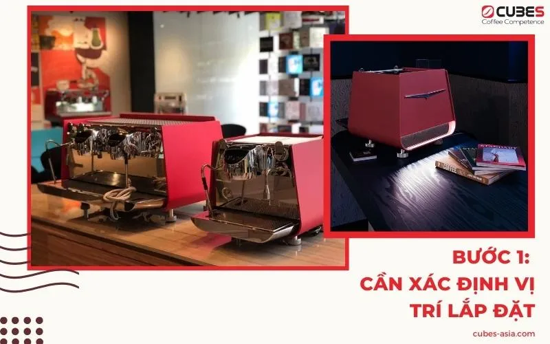 Xác định vị trí đặt máy pha cà phê là bước quan trọng đầu tiên