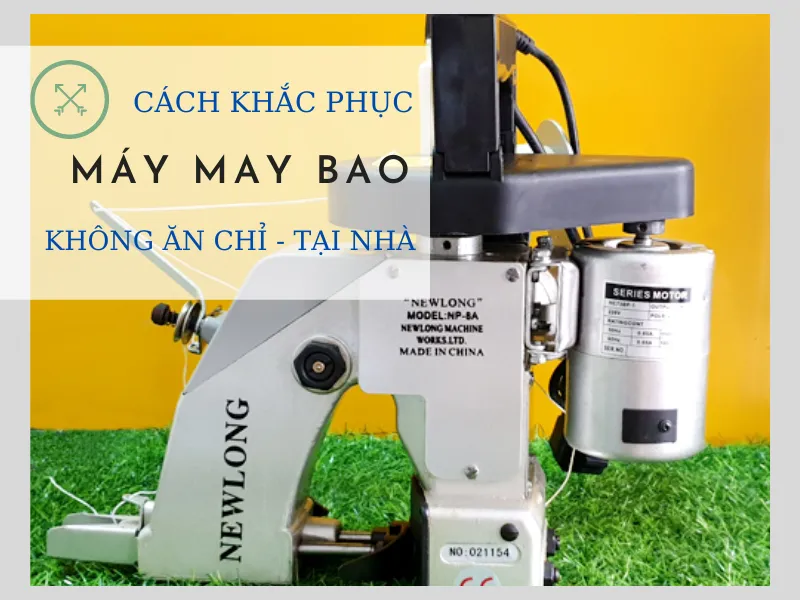 Hình ảnh minh họa các bộ phận máy may bao và quy trình sửa lỗi không ăn chỉ