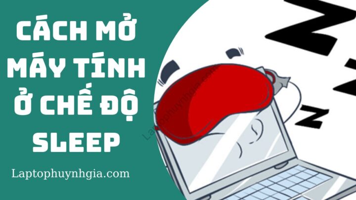 Cách Mở Máy Tính Ở Chế Độ Sleep Nhanh Chóng và Hiệu Quả