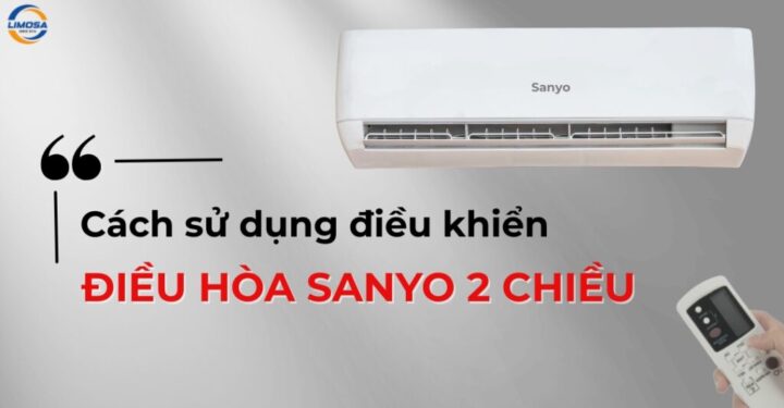 Cách Sử Dụng Máy Điều Hòa Sanyo Hiệu Quả, Chi Tiết Nhất