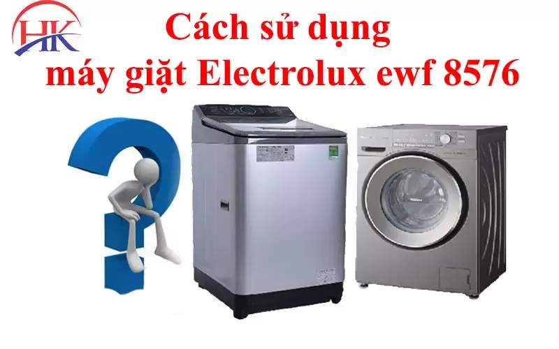 Hướng dẫn sử dụng máy giặt Electrolux Ewf 8576