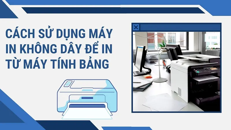 Minh họa cách sử dụng máy tính để in tài liệu từ các thiết bị hiện đại qua máy in không dây