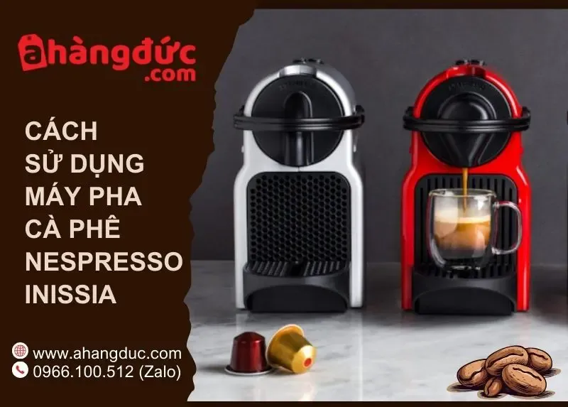 Mô tả cách sử dụng máy pha cà phê Nespresso Inissia với viên nén và ly cà phê chuẩn bị