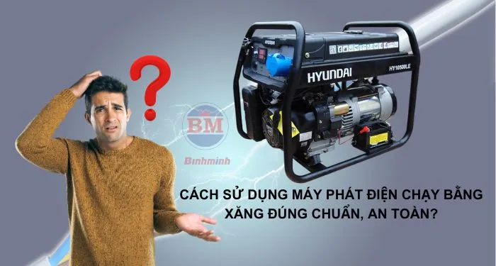 Những lưu ý cần thiết khi sử dụng máy phát điện chạy bằng xăng để đảm bảo an toàn