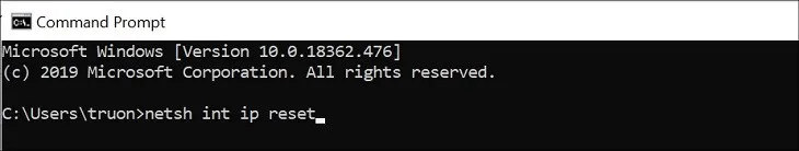 Nhập lệnh netsh int ip reset vào Command Prompt