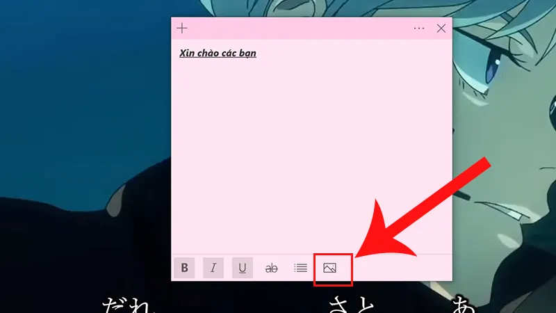 Nhấn vào icon hình ảnh trên Sticky Notes để bắt đầu chèn hình ảnh, nâng cao hiệu quả khi mở tờ giấy note trong máy tính