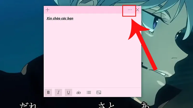 Chọn biểu tượng dấu 3 chấm góc trên bên phải ghi chú để truy cập tùy chọn màu sắc, tối ưu việc mở tờ giấy note trong máy tính
