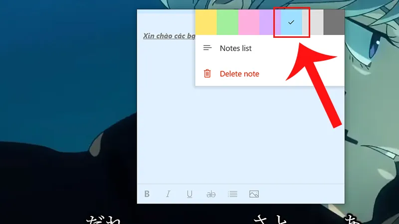 Lựa chọn màu sắc yêu thích cho ghi chú của bạn, giúp phân loại thông tin khi mở tờ giấy note trong máy tính