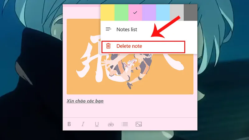 Chọn &quot;Delete note&quot; để xóa ghi chú khỏi danh sách, giúp quản lý tốt hơn khi mở tờ giấy note trong máy tính