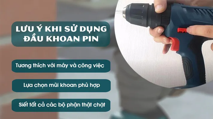 Những lưu ý quan trọng khi sử dụng và bảo quản đầu khoan pin hiệu quả