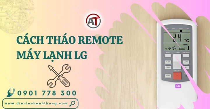 Cách Tháo Remote Máy Lạnh LG An Toàn Và Đúng Kỹ Thuật