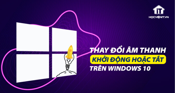 Cách Thay Đổi Âm Thanh Khi Mở Máy Tính Để Cá Nhân Hóa Trải Nghiệm