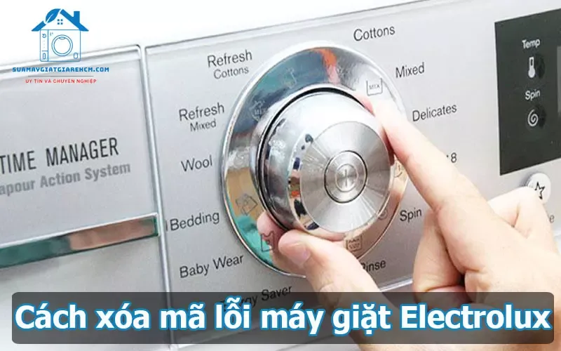 Các bước xóa mã lỗi máy giặt Electrolux để khắc phục sự cố tạm thời