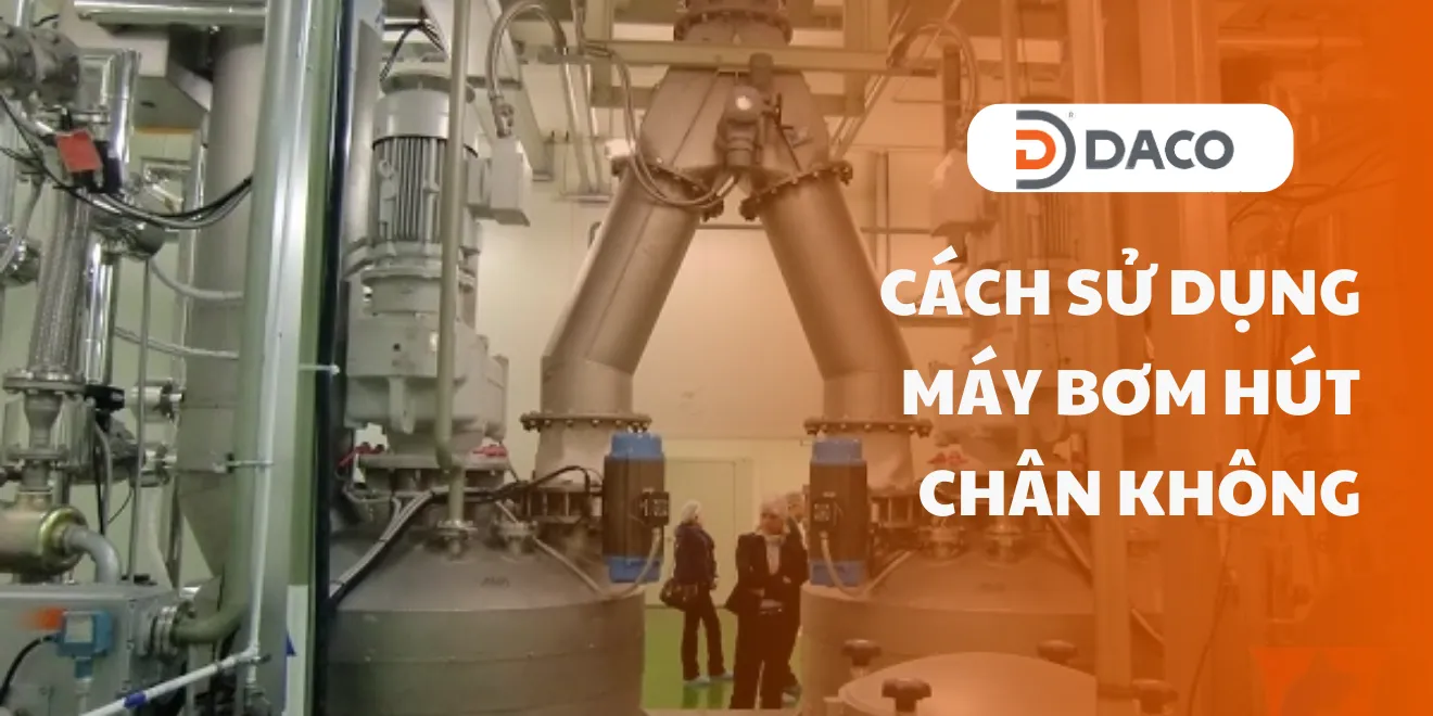 Cách sử dụng máy bơm hút chân không hiệu quả
