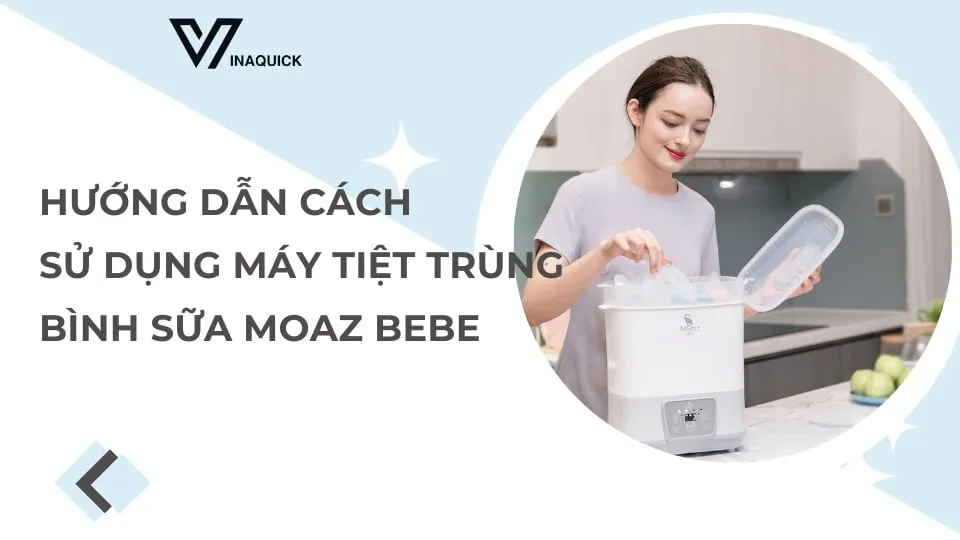 cách sử dụng máy tiệt trùng bình sữa moaz bebe