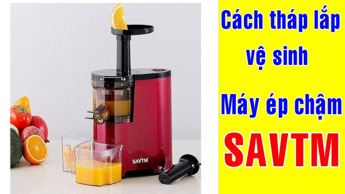 Hướng Dẫn Chi Tiết Cách Tháo Lắp Máy Ép Chậm SAVTM Từ A Đến Z