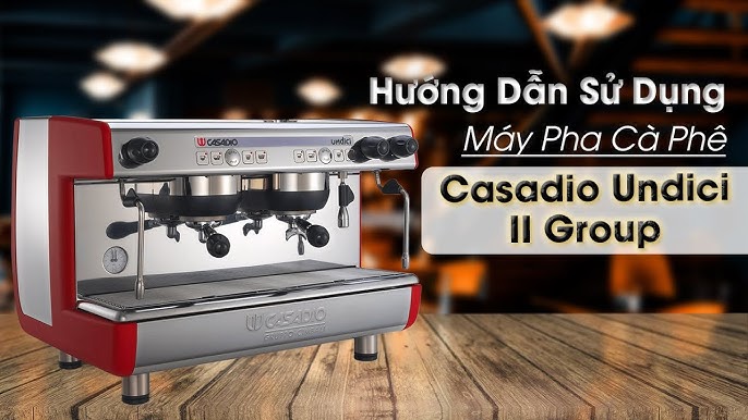 Cách Sử Dụng Máy Pha Cà Phê Casadio Chuyên Nghiệp Từ A Đến Z Cách Sử Dụng Máy Pha Cà Phê Casadio Chuyên Nghiệp Từ A Đến Z