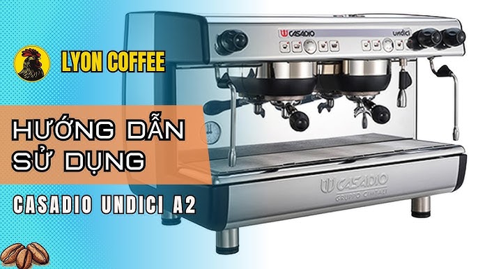 Cách Sử Dụng Máy Pha Cà Phê Casadio Chuyên Nghiệp Từ A Đến Z