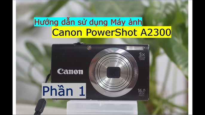 Cách Sử Dụng Máy Ảnh Canon: Hướng Dẫn Toàn Diện Từ A Đến Z