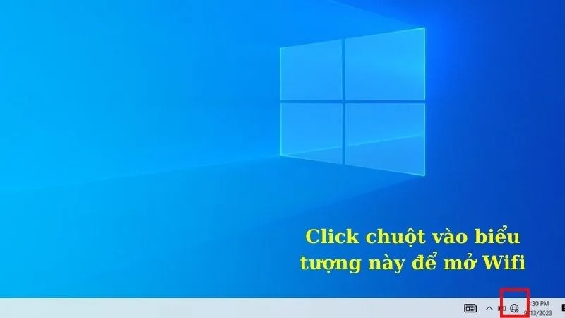 Tại thanh Taskbar &gt; Click chuột vào biểu tượng trái đất để mở Wifi