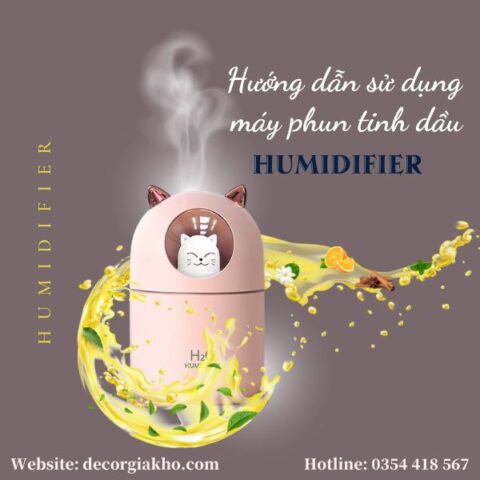 Cách Sử Dụng Máy Phun Sương Tinh Dầu Hiệu Quả Nhất Từ A Đến Z