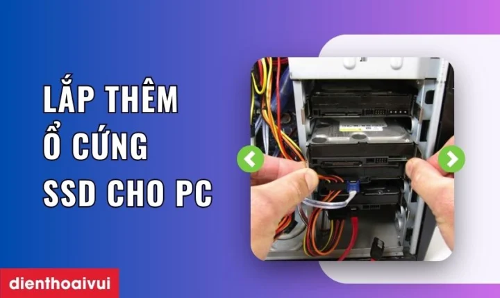 Hướng Dẫn Tự Lắp SSD Cho PC Chi Tiết, Nâng Cấp Tốc Độ Hiệu Quả