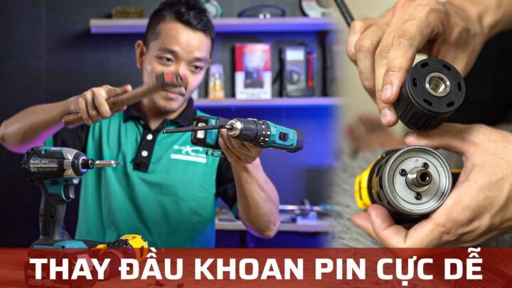 Cách Thay Đầu Máy Khoan Pin Hiệu Quả và An Toàn Tại Nhà