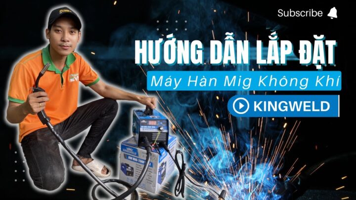Cách Lắp Máy Hàn MIG: Hướng Dẫn Chi Tiết Từ A Đến Z