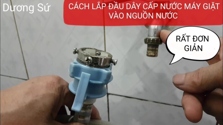 Cách Lắp Ống Cấp Nước Cho Máy Giặt Chuẩn, An Toàn