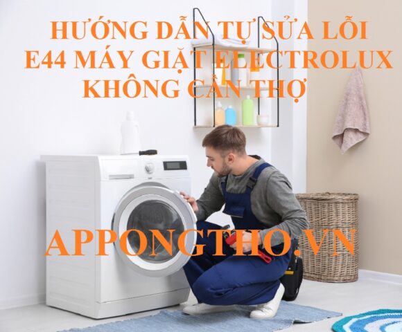 Cách Sửa Chữa Máy Giặt Electrolux Báo Lỗi E44 Từ A Đến Z Cách Sửa Chữa Máy Giặt Electrolux Báo Lỗi E44 Từ A Đến Z