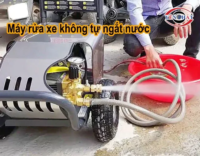 máy rửa xe không tự ngắt nước