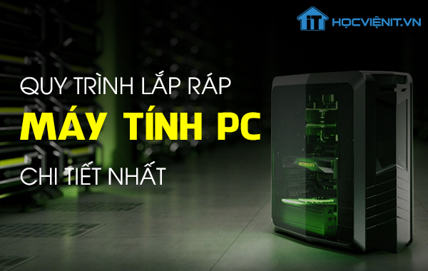 Cách Lắp Máy Tính Chi Tiết Cho Người Mới: Toàn Diện Từ A-Z Cách Lắp Máy Tính Chi Tiết Cho Người Mới: Toàn Diện Từ A-Z