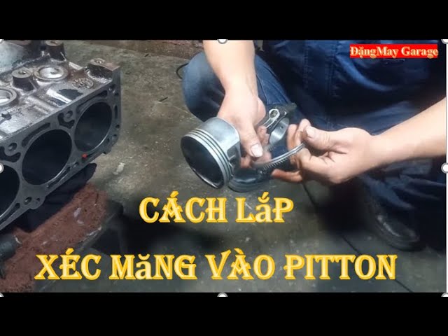Cách Lắp Xéc Măng Máy Nổ Chuẩn Kỹ Thuật, Tối Ưu Hiệu Suất