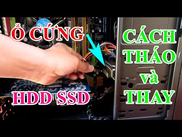 Cách Tháo Ổ Cứng Máy Tính Bàn An Toàn, Chi Tiết Nhất