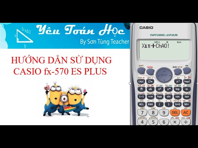 Hướng Dẫn Chi Tiết Cách Sử Dụng Máy Tính Casio FX 570 Hiệu Quả Hướng Dẫn Chi Tiết Cách Sử Dụng Máy Tính Casio FX 570 Hiệu Quả