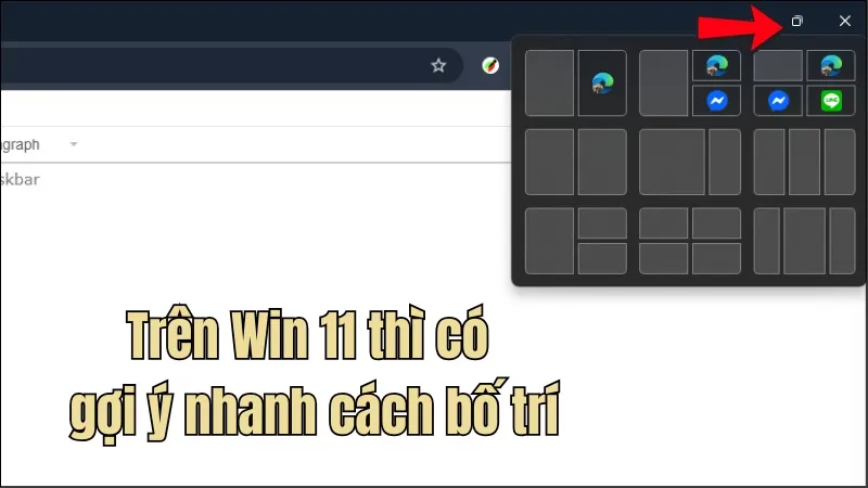 Gợi ý bố cục chia màn hình thông minh trên Windows 11, cung cấp nhiều tùy chọn để sắp xếp cửa sổ