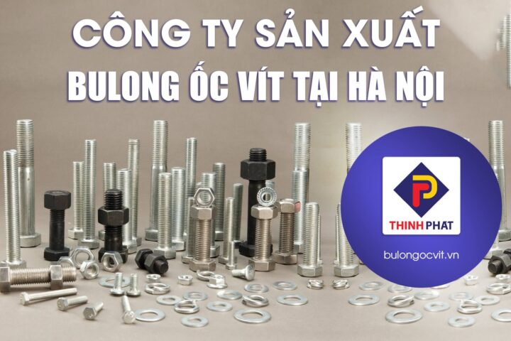 Công ty Sản Xuất Ốc Vít ở Hà Nội: Giải Pháp Liên Kết Bền Vững Cho Mọi Công Trình Công ty Sản Xuất Ốc Vít ở Hà Nội: Giải Pháp Liên Kết Bền Vững Cho Mọi Công Trình